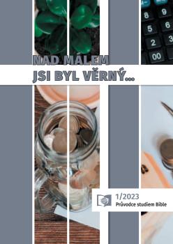 Průvodce studiem Bible 1/2023 (G. Edward Reid: Nad málem jsi byl věrný…)
