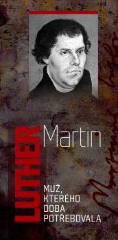 Martin Luther – Muž, kterého doba potřebovala