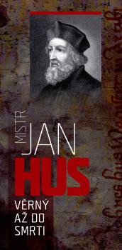 Mistr Jan Hus – Věrný až do smrti